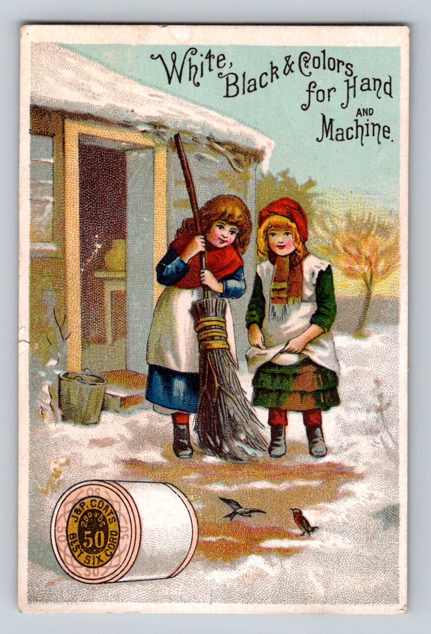 1890s J P Coats sewing thread Victorian trade card showing two girls sweeping snow outside house with spool thread illustration