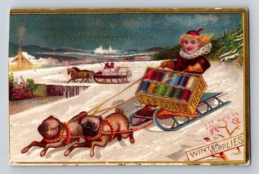 Victorian trade card showing girl riding sled pulled by two pug dogs with J P Coats sewing thread spools illustrated on sleigh
