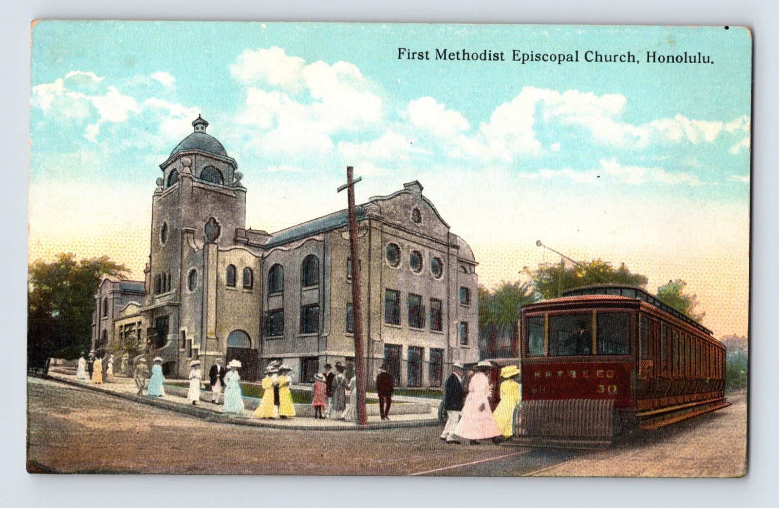Hand-colored postcard showing First Methodist Episcopal Church in Honolulu, Hawaii, with domed tower, pedestrians in period dress, and streetcar in foreground; divided back format.
