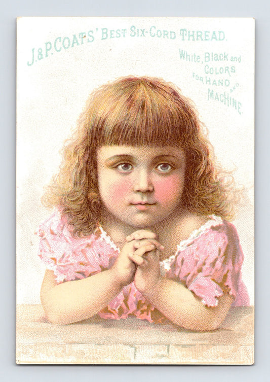 J P Coats thread trade card featuring portrait of young girl with clasped hands, soft chromolithograph advertising Best Six Cord Thread